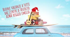 Buone vacanze a tutti dai Centri di Ascolto di AIMA Reggio Emilia ODV